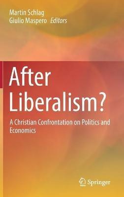 After Liberalism?: A Christian Confrontation on Politics and Economics - cover