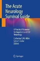 The Acute Neurology Survival Guide: A Practical Resource for Inpatient and ICU Neurology - cover