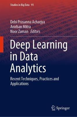 Deep Learning in Data Analytics: Recent Techniques, Practices and Applications - cover