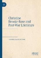 Christine Brooke-Rose and Post-War Literature - Joseph Darlington - cover
