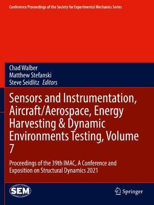Sensors and Instrumentation, Aircraft/Aerospace, Energy Harvesting & Dynamic Environments Testing, Volume 7: Proceedings of the 39th IMAC, A Conference and Exposition on Structural Dynamics 2021 - cover
