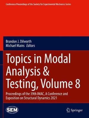 Topics in Modal Analysis & Testing, Volume 8: Proceedings of the 39th IMAC, A Conference and Exposition on Structural Dynamics 2021 - cover