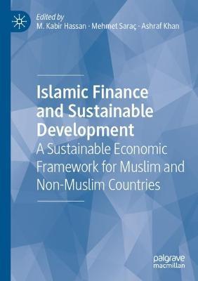 Islamic Finance and Sustainable Development: A Sustainable Economic Framework for Muslim and Non-Muslim Countries - cover