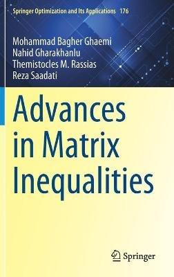 Advances in Matrix Inequalities - Mohammad Bagher Ghaemi,Nahid Gharakhanlu,Themistocles M. Rassias - cover