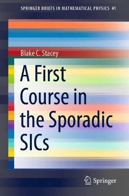 A First Course in the Sporadic SICs - Blake C. Stacey - cover