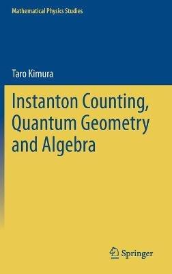 Instanton Counting, Quantum Geometry and Algebra - Taro Kimura - cover