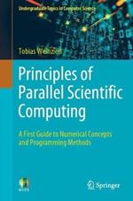 Principles of Parallel Scientific Computing: A First Guide to Numerical Concepts and Programming Methods