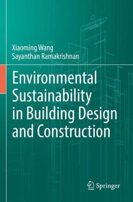 Environmental Sustainability in Building Design and Construction - Xiaoming Wang,Sayanthan Ramakrishnan - cover
