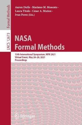 NASA Formal Methods: 13th International Symposium, NFM 2021, Virtual Event, May 24–28, 2021, Proceedings - cover