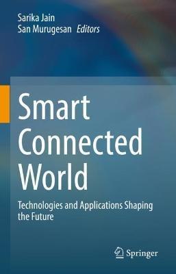 Smart Connected World: Technologies and Applications Shaping the Future - cover