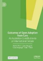 Outcomes of Open Adoption from Care: An Australian Contribution to an International Debate - Harriet Ward,Lynne Moggach,Susan Tregeagle - cover