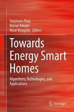 Towards Energy Smart Homes: Algorithms, Technologies, and Applications