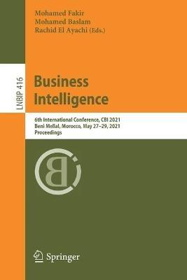 Business Intelligence: 6th International Conference, CBI 2021, Beni Mellal, Morocco, May 27–29, 2021, Proceedings - cover