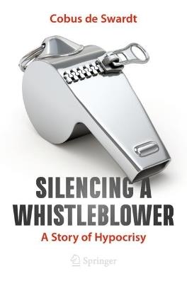 Silencing a Whistleblower: A Story of Hypocrisy - Cobus de Swardt - cover