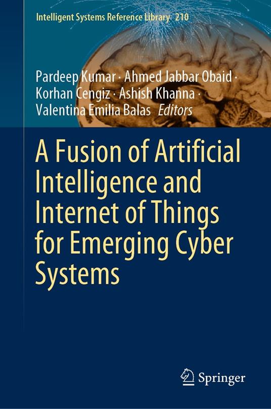 A Fusion of Artificial Intelligence and Internet of Things for Emerging Cyber Systems