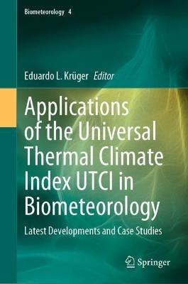 Applications of the Universal Thermal Climate Index UTCI in Biometeorology: Latest Developments and Case Studies - cover