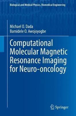 Computational Molecular Magnetic Resonance Imaging for Neuro-oncology - Bamidele O. Awojoyogbe - cover