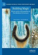 Building Magic: Ritual and Re-enchantment in Post-Medieval Structures