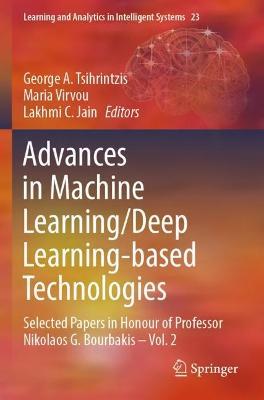 Advances in Machine Learning/Deep Learning-based Technologies: Selected Papers in Honour of Professor Nikolaos G. Bourbakis – Vol. 2 - cover