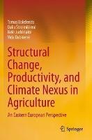 Structural Change, Productivity, and Climate Nexus in Agriculture: An Eastern European Perspective