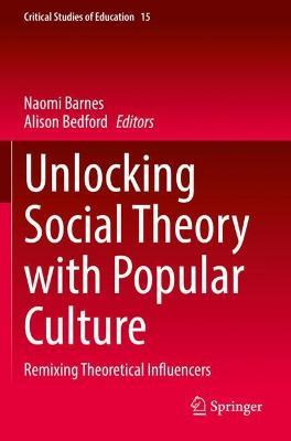 Unlocking Social Theory with Popular Culture: Remixing Theoretical Influencers - cover