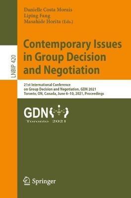 Contemporary Issues in Group Decision and Negotiation: 21st International Conference on Group Decision and Negotiation, GDN 2021, Toronto, ON, Canada, June 6–10, 2021, Proceedings - cover