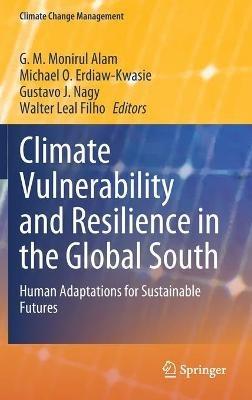 Climate Vulnerability and Resilience in the Global South: Human Adaptations for Sustainable Futures - cover