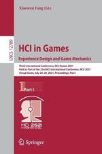 HCI in Games: Experience Design and Game Mechanics: Third International Conference, HCI-Games 2021, Held as Part of the 23rd HCI International Conference, HCII 2021, Virtual Event, July 24–29, 2021, Proceedings, Part I
