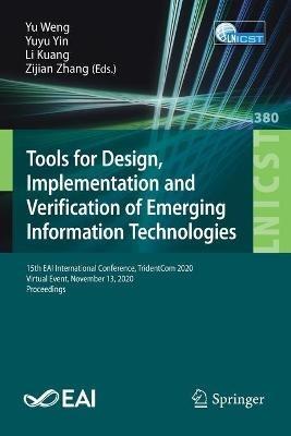 Tools for Design, Implementation and Verification of Emerging Information Technologies: 15th EAI International Conference, TridentCom 2020, Virtual Event, November 13, 2020, Proceedings - cover