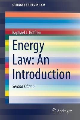 Energy Law: An Introduction - Raphael J. Heffron - cover