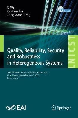 Quality, Reliability, Security and Robustness in Heterogeneous Systems: 16th EAI International Conference, QShine 2020, Virtual Event, November 29–30, 2020, Proceedings - cover