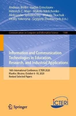 Information and Communication Technologies in Education, Research, and Industrial Applications: 16th International Conference, ICTERI 2020, Kharkiv, Ukraine, October 6–10, 2020, Revised Selected Papers - cover