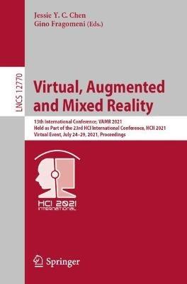 Virtual, Augmented and Mixed Reality: 13th International Conference, VAMR 2021, Held as Part of the 23rd HCI International Conference, HCII 2021, Virtual Event, July 24–29, 2021, Proceedings - cover