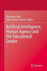 Artificial Intelligence, Human Agency and the Educational Leader