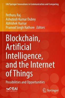 Blockchain, Artificial Intelligence, and the Internet of Things: Possibilities and Opportunities - cover