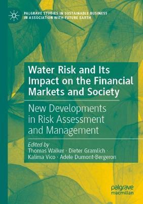 Water Risk and Its Impact on the Financial Markets and Society: New Developments in Risk Assessment and Management - cover
