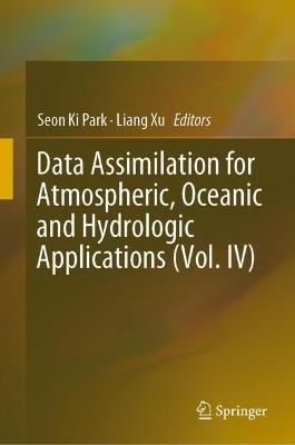 Data Assimilation for Atmospheric, Oceanic and Hydrologic Applications (Vol. IV) - cover