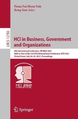 HCI in Business, Government and Organizations: 8th International Conference, HCIBGO 2021, Held as Part of the 23rd HCI International Conference, HCII 2021, Virtual Event, July 24–29, 2021, Proceedings - cover