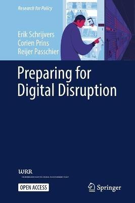 Preparing for Digital Disruption - Erik Schrijvers,Corien Prins,Reijer Passchier - cover