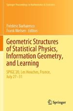 Geometric Structures of Statistical Physics, Information Geometry, and Learning: SPIGL'20, Les Houches, France, July 27–31