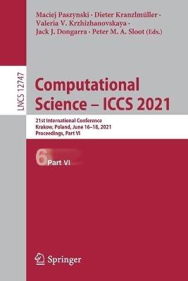 Computational Science – ICCS 2021: 21st International Conference, Krakow, Poland, June 16–18, 2021, Proceedings, Part VI - cover