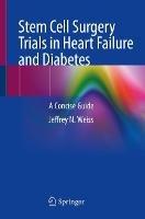 Stem Cell Surgery Trials in Heart Failure and Diabetes: A Concise Guide - Jeffrey N. Weiss - cover