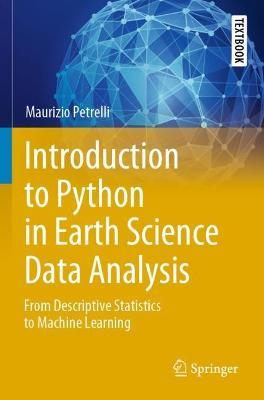 Introduction to Python in Earth Science Data Analysis: From Descriptive Statistics to Machine Learning - Maurizio Petrelli - cover