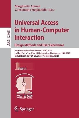 Universal Access in Human-Computer Interaction. Design Methods and User Experience: 15th International Conference, UAHCI 2021, Held as Part of the 23rd HCI International Conference, HCII 2021, Virtual Event, July 24–29, 2021, Proceedings, Part I - cover