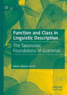 Function and Class in Linguistic Description: The Taxonomic Foundations of Grammar - Mário Alberto Perini - cover
