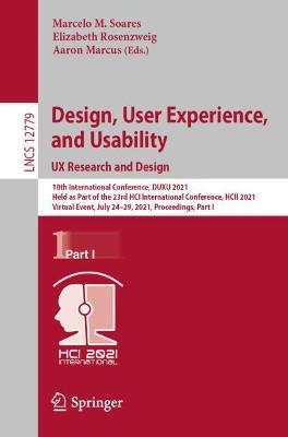 Design, User Experience, and Usability:  UX Research and Design: 10th International Conference, DUXU 2021, Held as Part of the 23rd HCI International Conference, HCII 2021, Virtual Event, July 24–29, 2021, Proceedings, Part I - cover