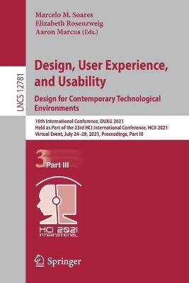 Design, User Experience, and Usability:  Design for Contemporary Technological Environments: 10th International Conference, DUXU 2021, Held as Part of the 23rd HCI International Conference, HCII 2021, Virtual Event, July 24–29, 2021, Proceedings, Part III - cover