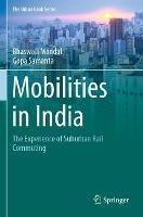 Mobilities in India: The Experience of Suburban Rail Commuting - Bhaswati Mondal,Gopa Samanta - cover