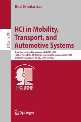 HCI in Mobility, Transport, and Automotive Systems: Third International Conference, MobiTAS 2021, Held as Part of the 23rd HCI International Conference, HCII 2021, Virtual Event, July 24–29, 2021, Proceedings - cover