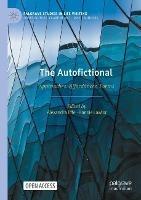 The Autofictional: Approaches, Affordances, Forms - cover